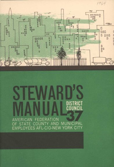 (32861) AFSCME steward's handbook, District Council 37, 1964.